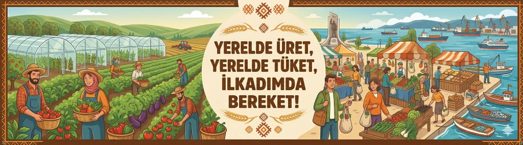 Yerelde Üret, Yerelde Tüket, İlkadımda Bereket!